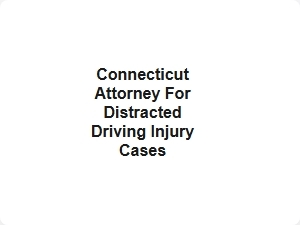 Connecticut Distracted Driving Injury Attorney