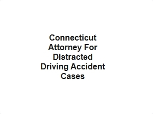 Connecticut Attorney for Texting Accident Claims