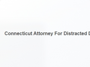 Connecticut Distracted Driving Accident Help